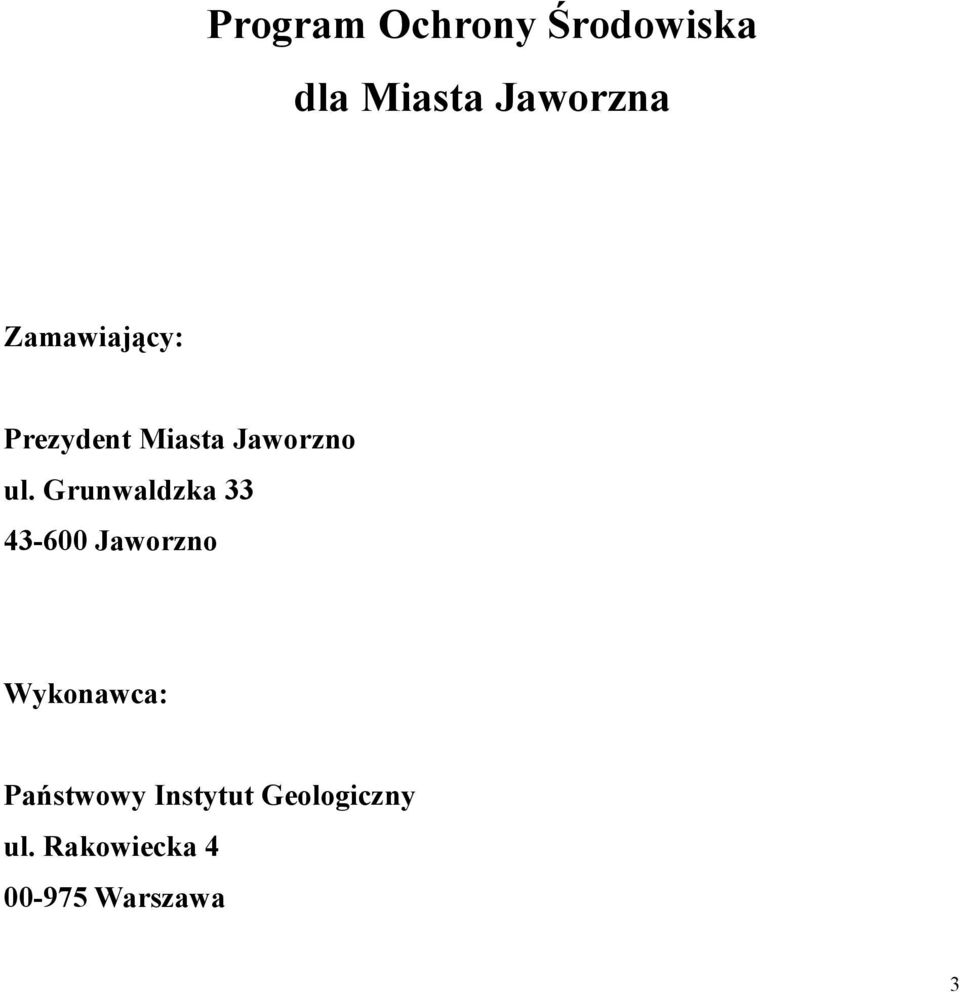 Grunwaldzka 33 43600 Jaworzno Wykonawca: