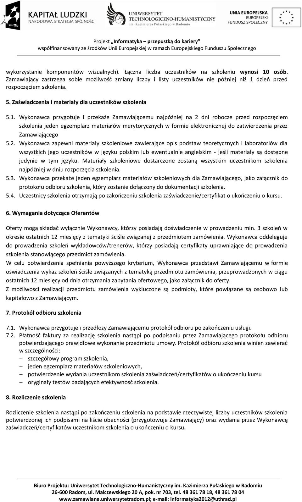 dzień przed rozpoczęciem szkolenia. 5. Zaświadczenia i materiały dla uczestników szkolenia 5.1.