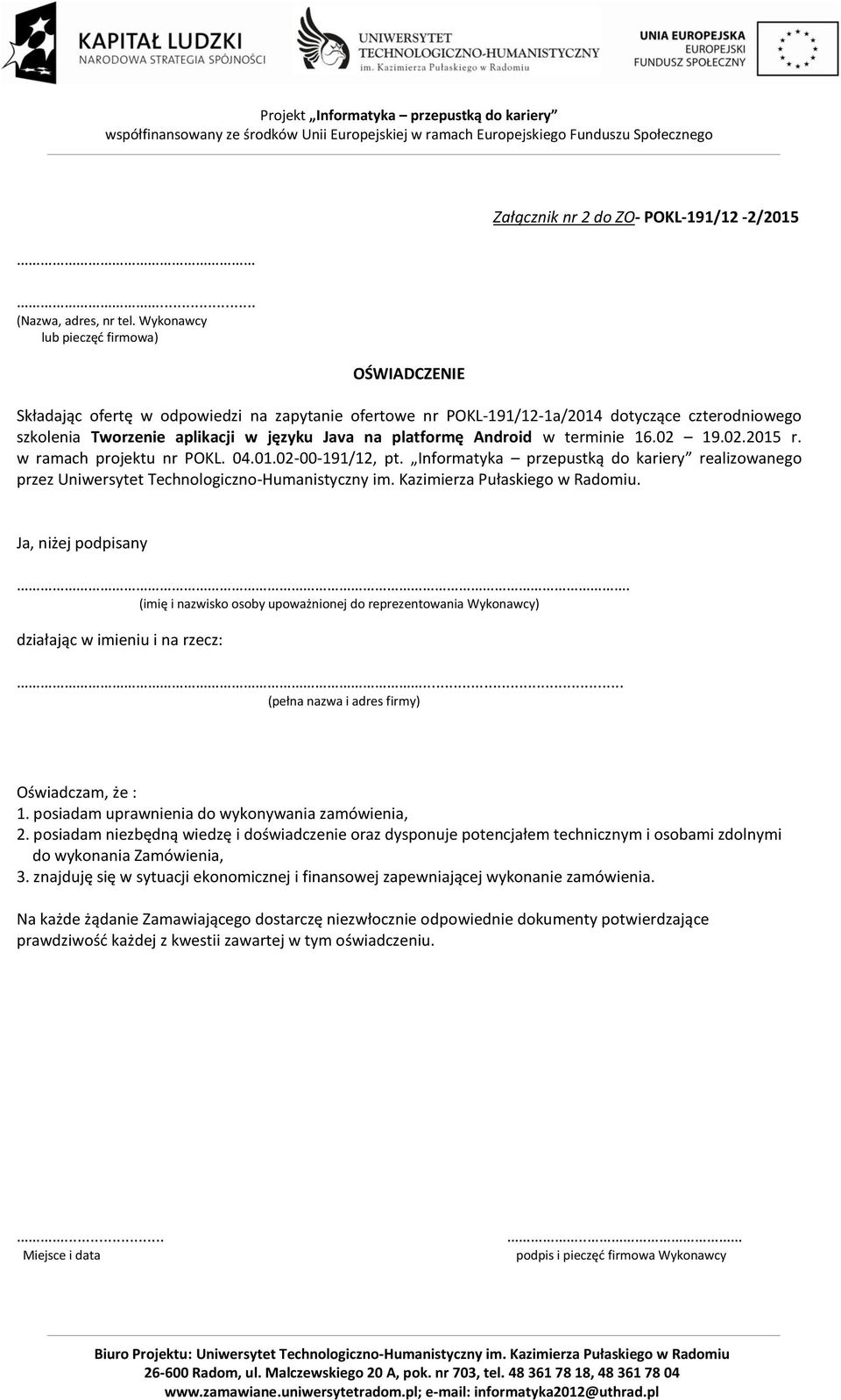 Tworzenie aplikacji w języku Java na platformę Android w terminie 16.02 19.02.2015 r. w ramach projektu nr POKL. 04.01.02-00-191/12, pt.