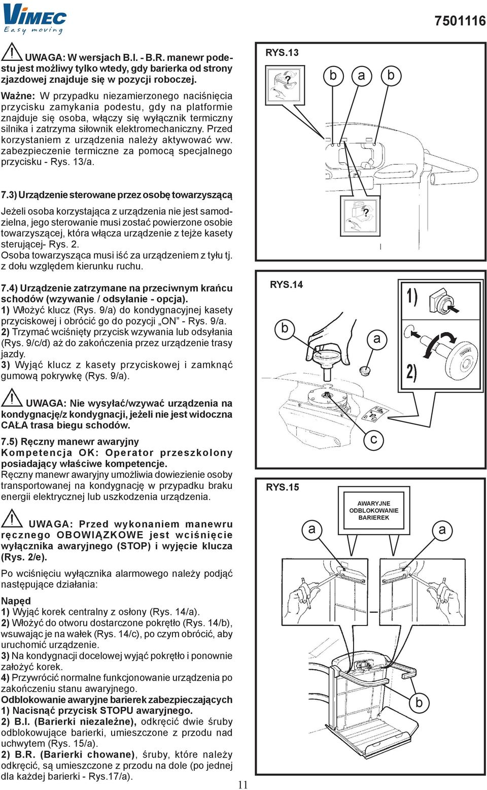 Przed korzystniem z urządzeni nleży ktywowć ww. zezpieczenie termiczne z pomocą specjlnego przycisku - Rys. 13/. 7.