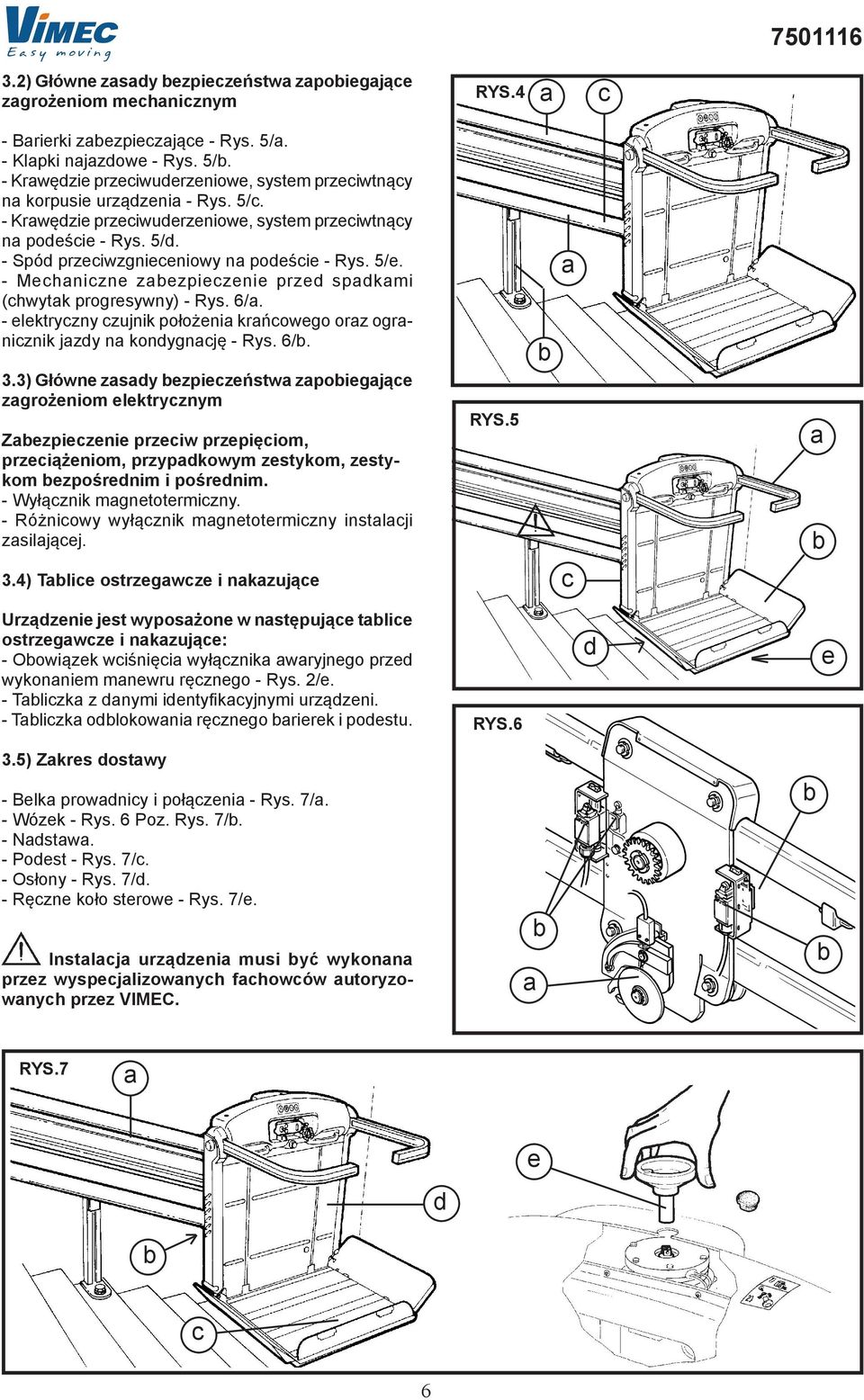 - elektryczny czujnik położeni krńcowego orz ogrnicznik jzdy n kondygncję - Rys. 6/. 3.