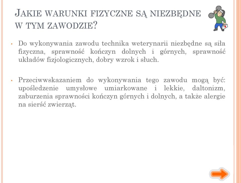 górnych, sprawność układów fizjologicznych, dobry wzrok i słuch.