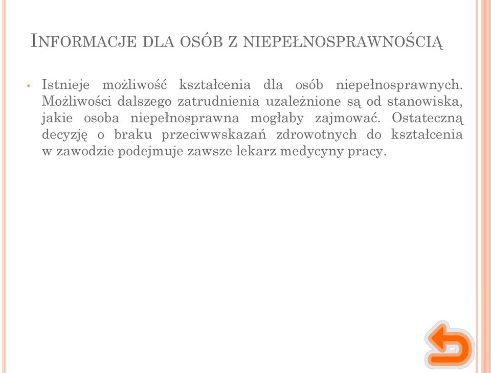 Możliwości dalszego zatrudnienia uzależnione są od stanowiska, jakie osoba