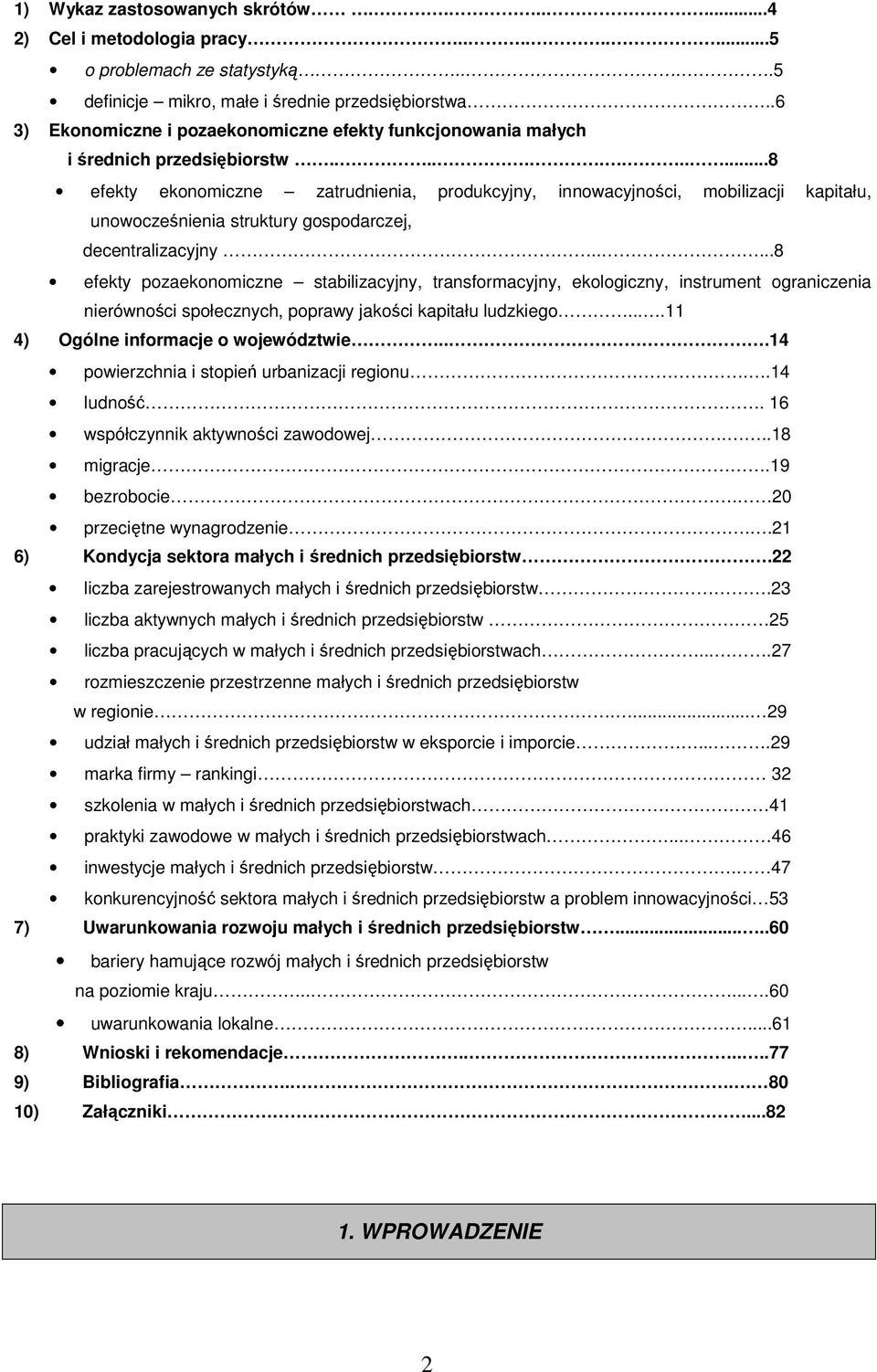 ...........8 efekty ekonomiczne zatrudnienia, produkcyjny, innowacyjności, mobilizacji kapitału, unowocześnienia struktury gospodarczej, decentralizacyjny.