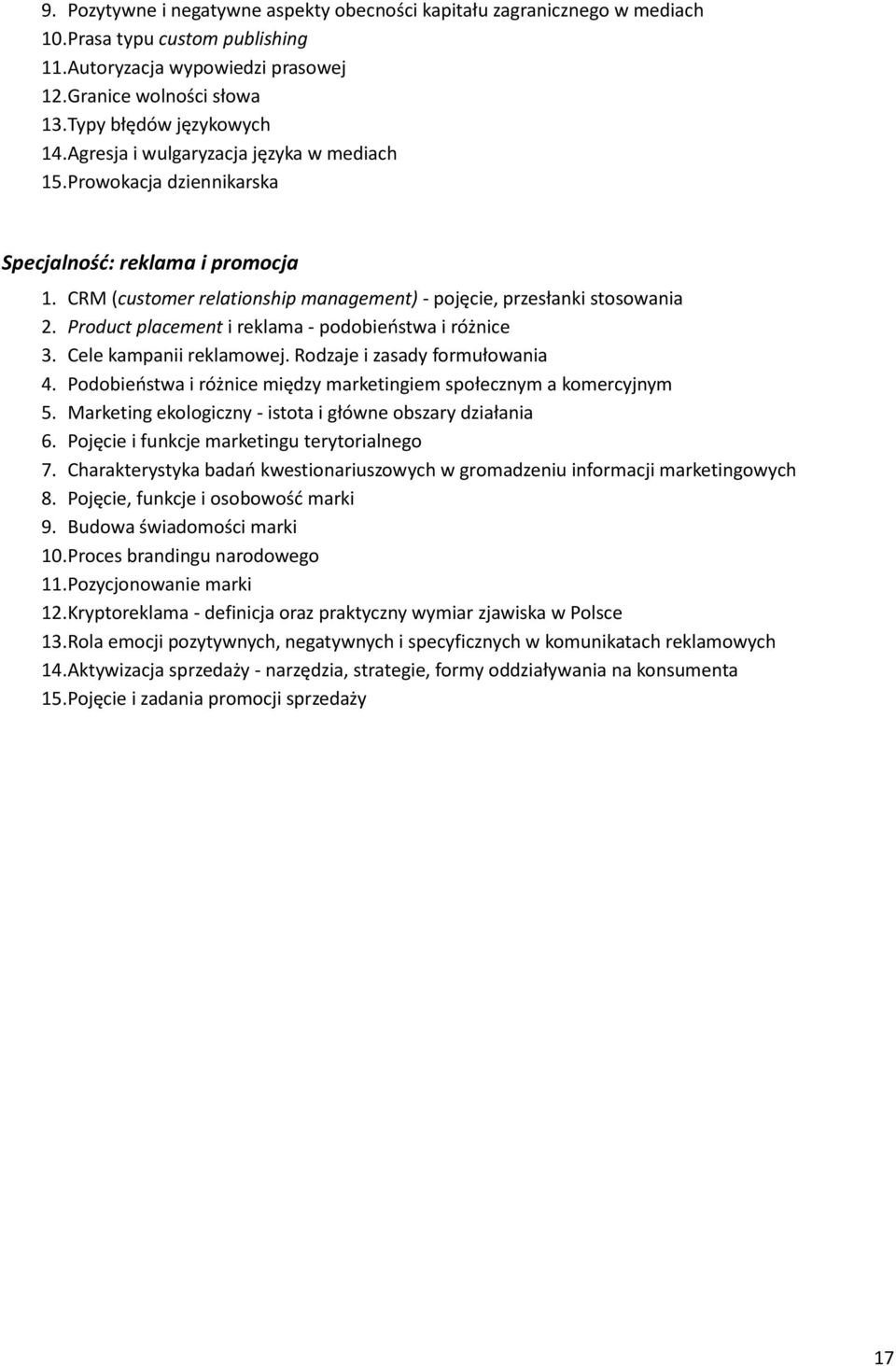 CRM (customer relationship management) - pojęcie, przesłanki stosowania 2. Product placement i reklama - podobieństwa i różnice 3. Cele kampanii reklamowej. Rodzaje i zasady formułowania 4.