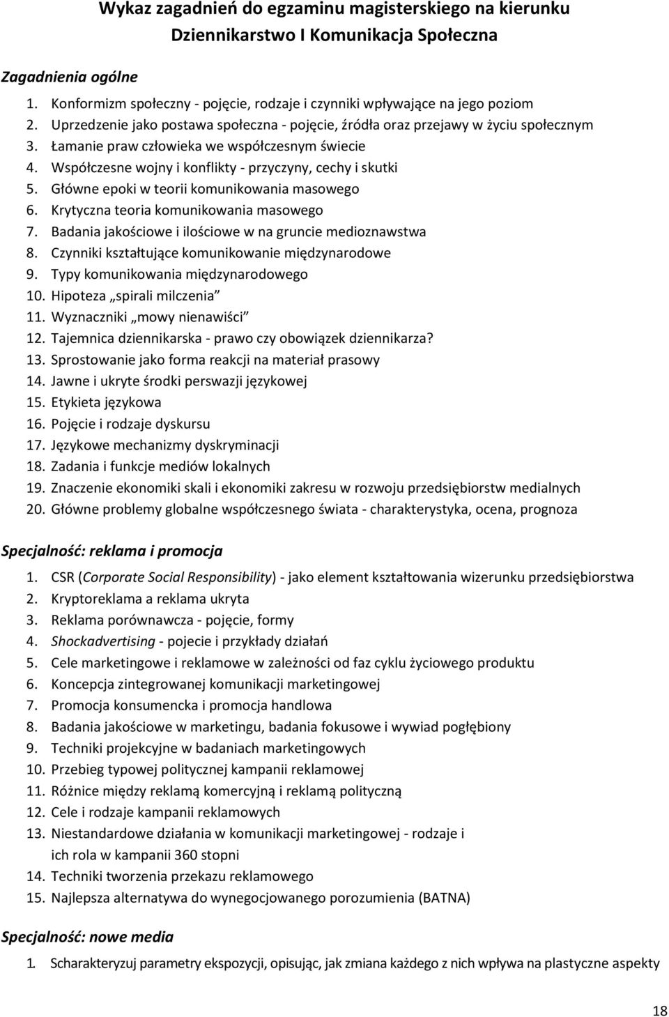 Główne epoki w teorii komunikowania masowego 6. Krytyczna teoria komunikowania masowego 7. Badania jakościowe i ilościowe w na gruncie medioznawstwa 8.