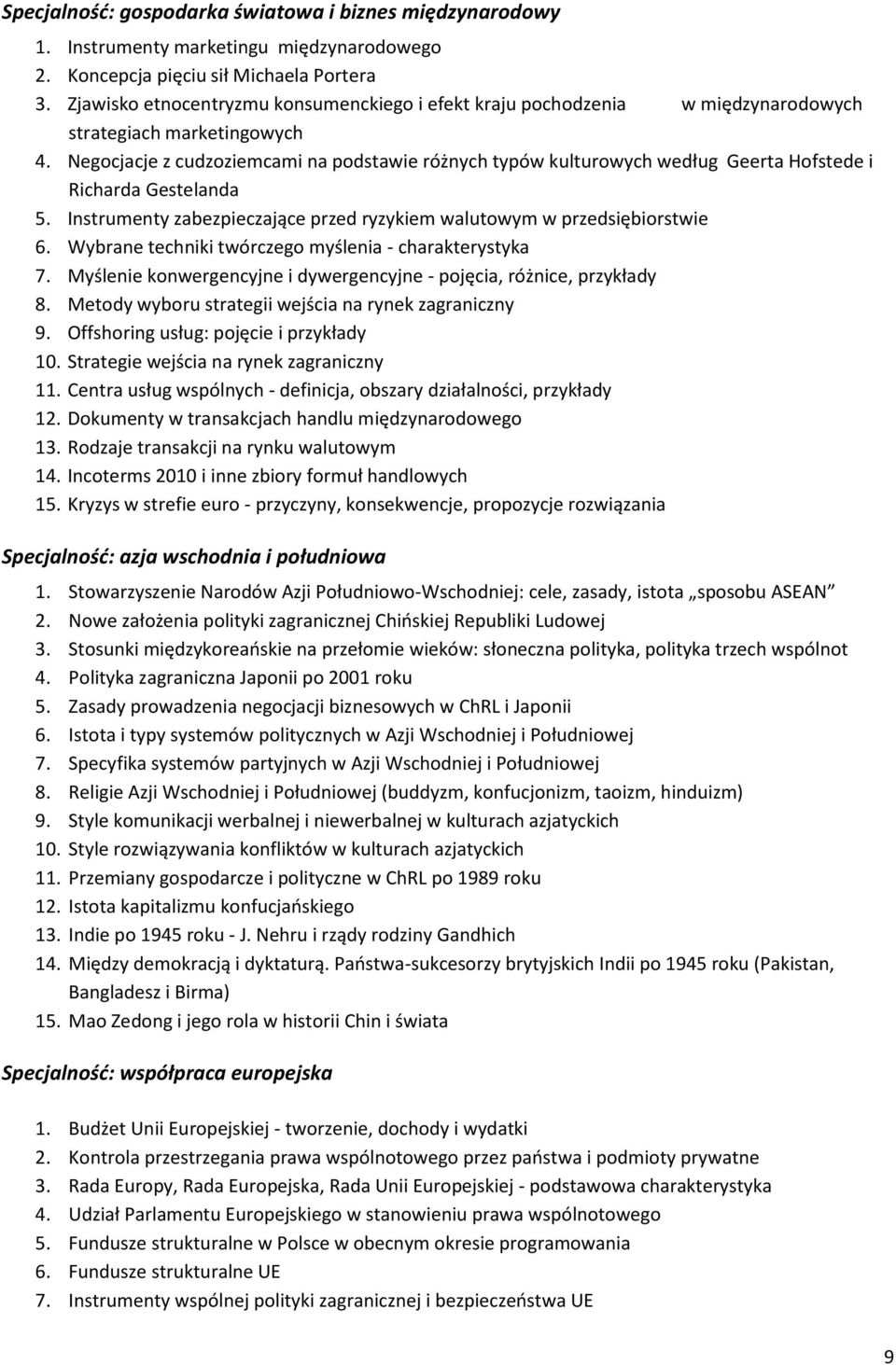 Negocjacje z cudzoziemcami na podstawie różnych typów kulturowych według Geerta Hofstede i Richarda Gestelanda 5. Instrumenty zabezpieczające przed ryzykiem walutowym w przedsiębiorstwie 6.