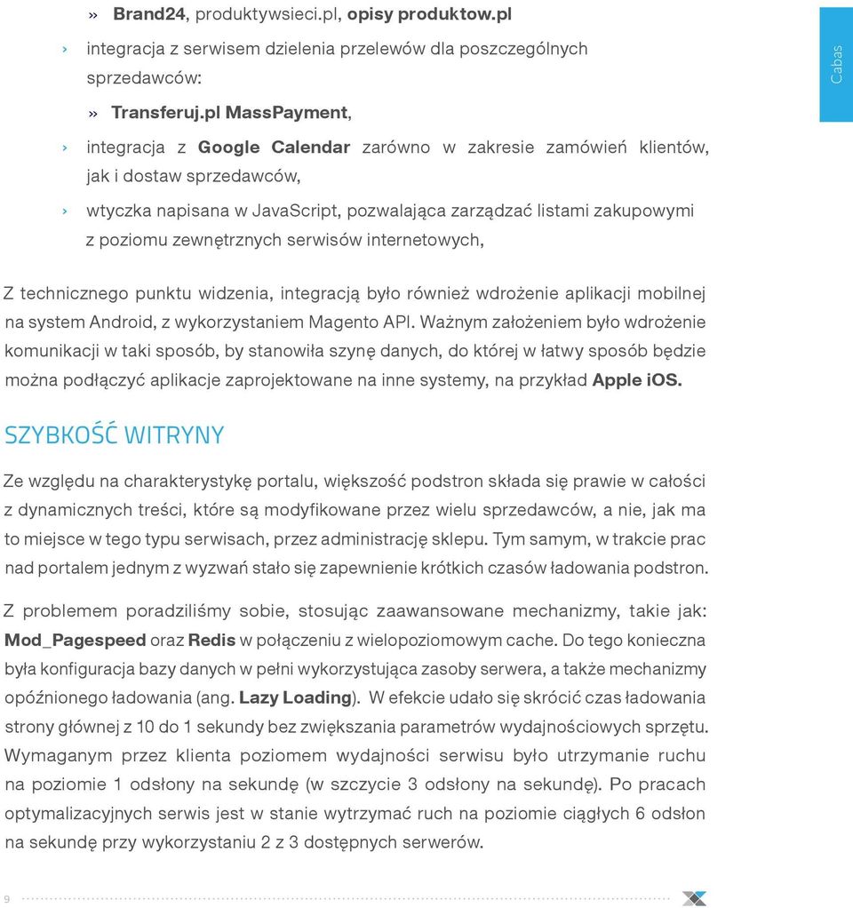 zewnętrznych serwisów internetowych, Z technicznego punktu widzenia, integracją było również wdrożenie aplikacji mobilnej na system Android, z wykorzystaniem Magento API.