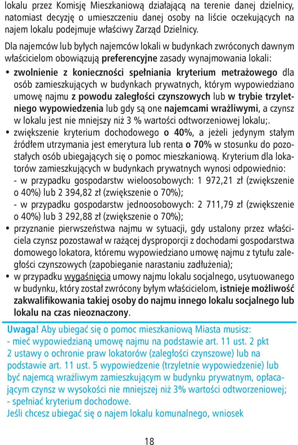 osób zamieszkujących w budynkach prywatnych, którym wypowiedziano umowę najmu z powodu zaległości czynszowych lub w trybie trzyletniego wypowiedzenia lub gdy są one najemcami wrażliwymi, a czynsz w