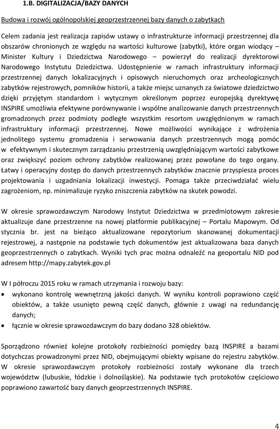 Udostępnienie w ramach infrastruktury informacji przestrzennej danych lokalizacyjnych i opisowych nieruchomych oraz archeologicznych zabytków rejestrowych, pomników historii, a także miejsc uznanych