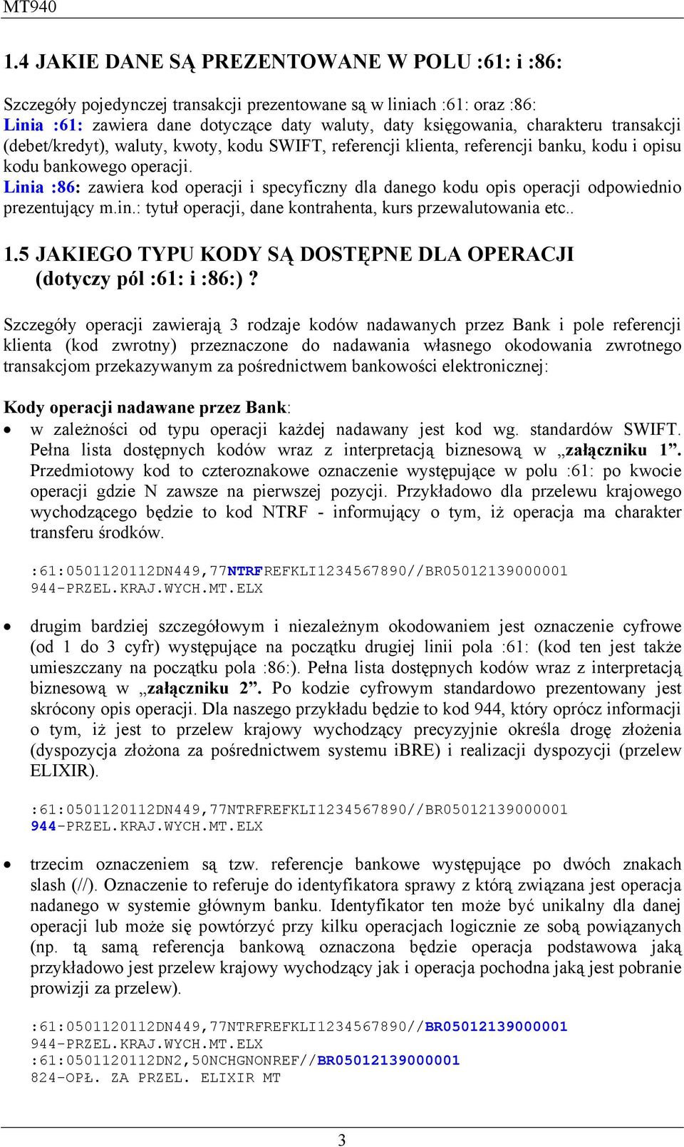 Linia :86: zawiera kod operacji i specyficzny dla danego kodu opis operacji odpowiednio prezentujący m.in.: tytuł operacji, dane kontrahenta, kurs przewalutowania etc.. 1.