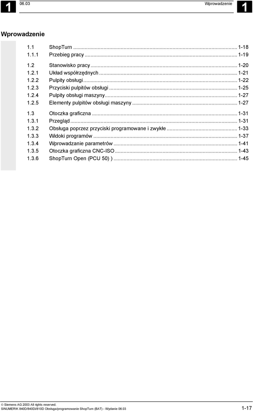 .. 1-31 1.3.1 Przegląd... 1-31 1.3.2 Obsługa poprzez przyciski programowane i zwykłe... 1-33 1.3.3 Widoki programów... 1-37 1.3.4 Wprowadzanie parametrów... 1-41 1.