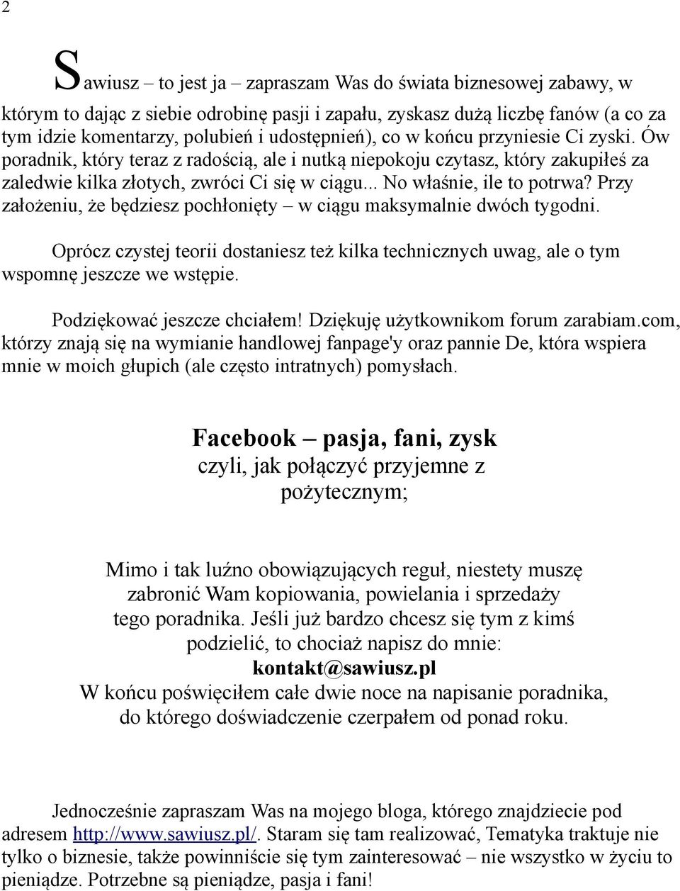 Przy założeniu, że będziesz pochłonięty w ciągu maksymalnie dwóch tygodni. Oprócz czystej teorii dostaniesz też kilka technicznych uwag, ale o tym wspomnę jeszcze we wstępie.