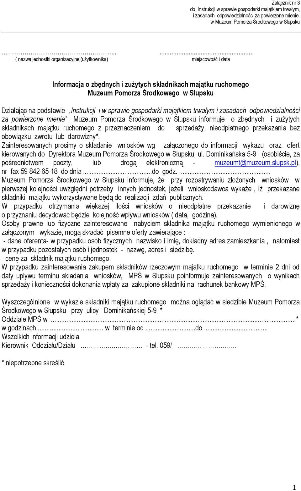 Instrukcji i w sprawie gospodarki majątkiem trwałym i zasadach odpowiedzialności za powierzone mienie Muzeum Pomorza Środkowego w Słupsku informuje o zbędnych i zużytych składnikach majątku ruchomego