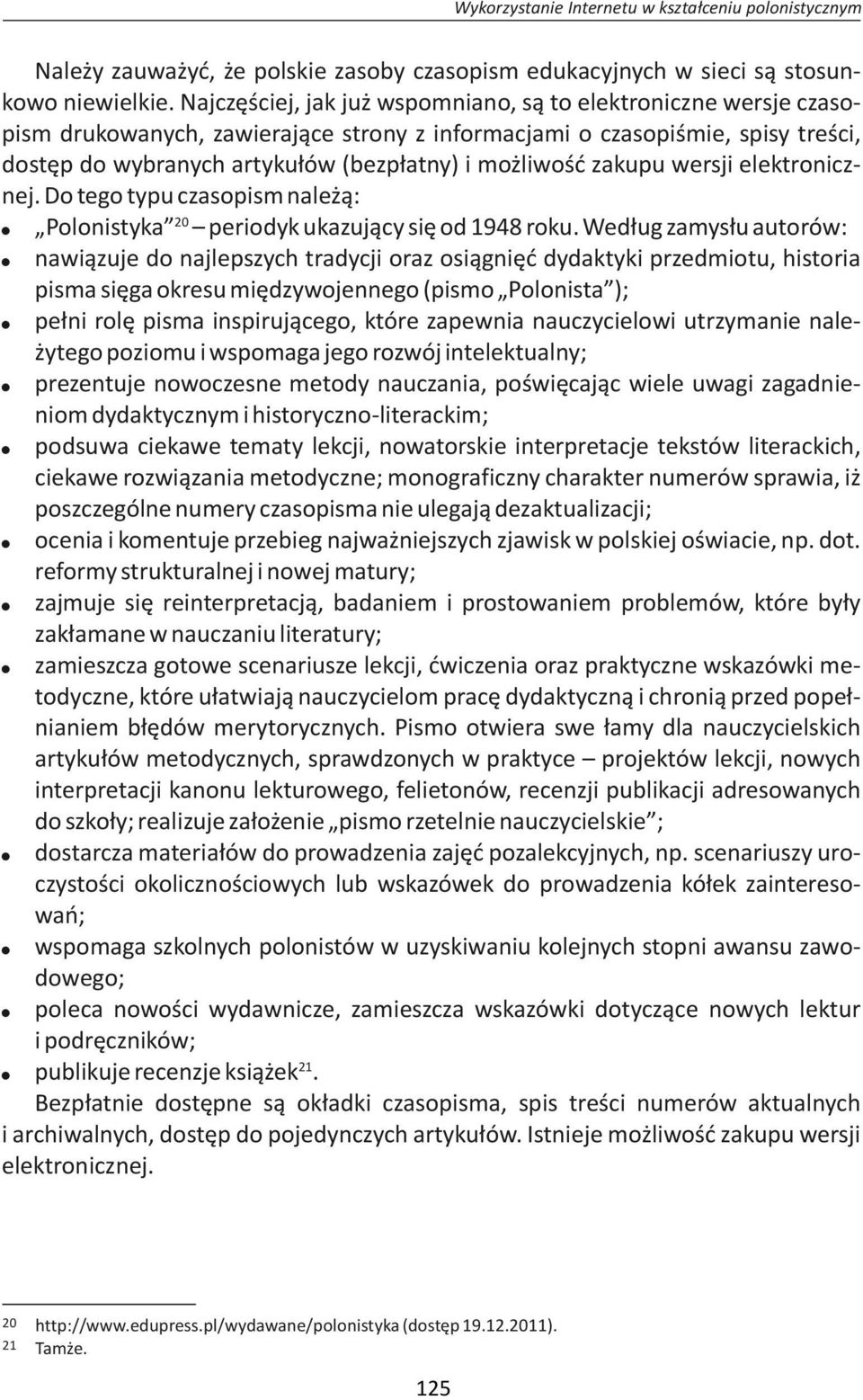 zakupu wersji elektronicznej. Do tego typu czasopism należą: 20! Polonistyka periodyk ukazujący się od 1948 roku. Według zamysłu autorów:!