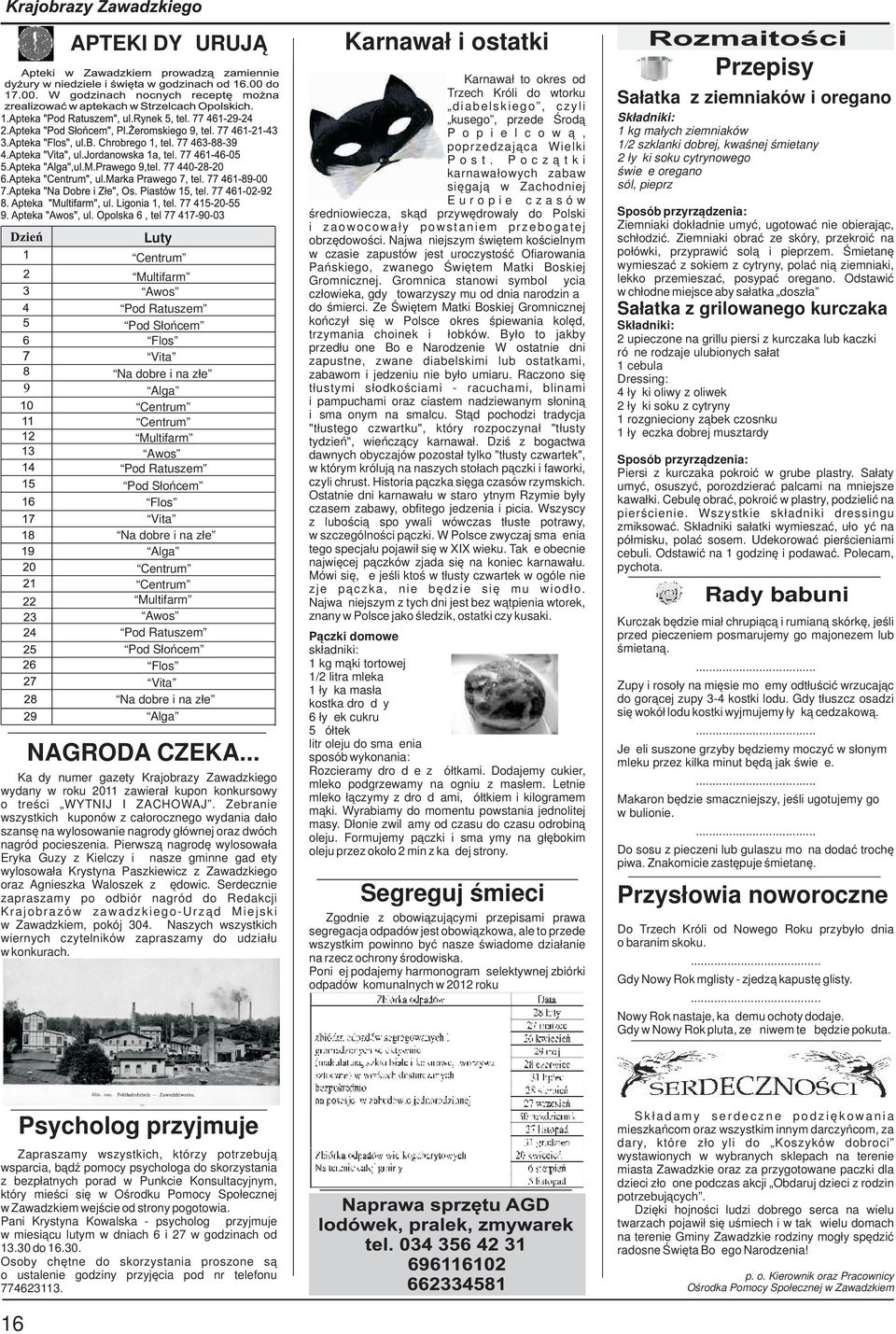 .. Każdy numer gazety Krajobrazy Zawadzkiego wydany w roku 2011 zawierał kupon konkursowy o treści WYTNIJ I ZACHOWAJ.