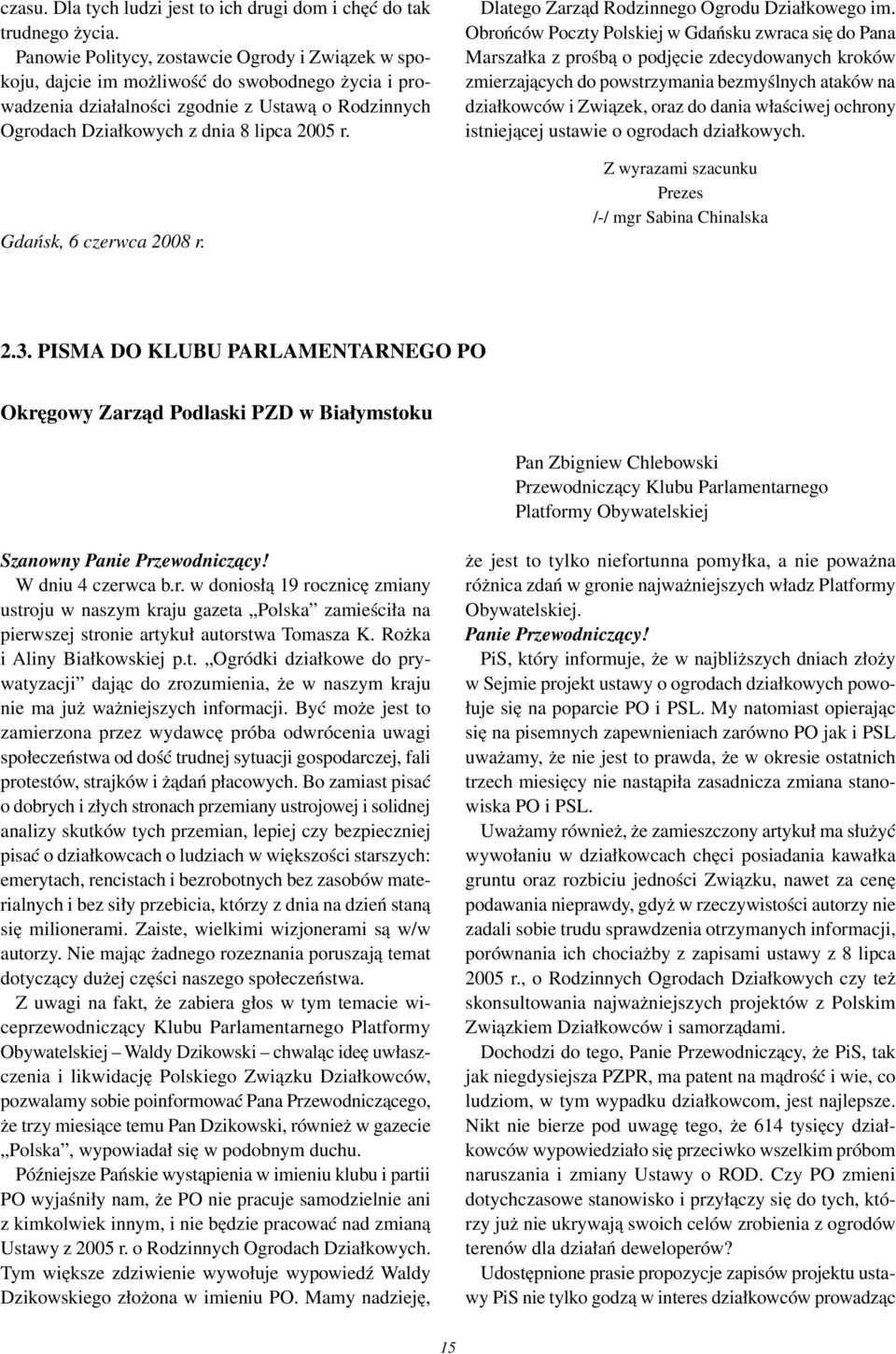 Gdańsk, 6 czerwca 2008 r. Dlatego Zarząd Rodzinnego Ogrodu Działkowego im.