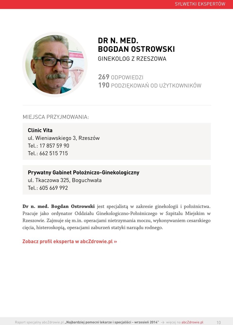 Bogdan Ostrowski jest specjalistą w zakresie ginekologii i położnictwa.