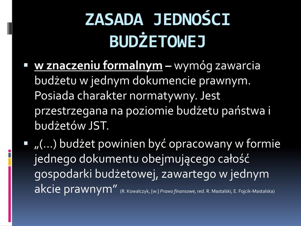 ( ) budżet powinien być opracowany w formie jednego dokumentu obejmującego całość gospodarki