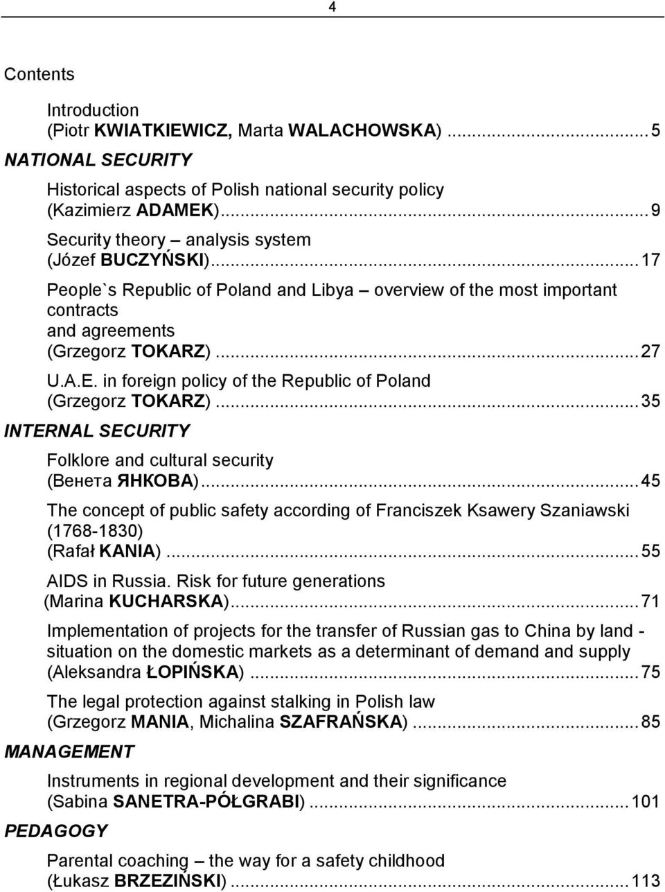 in foreign policy of the Republic of Poland (Grzegorz TOKARZ)... 35 INTERNAL SECURITY Folklore and cultural security (Венета ЯНКОВА).