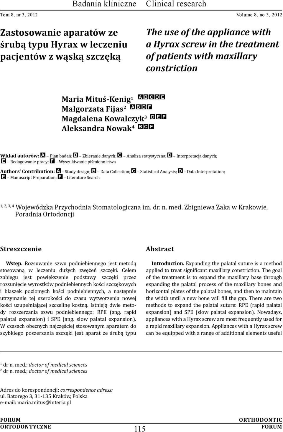 statystyczna; D Interpretacja danych; E Redagowanie pracy; F Wyszukiwanie piśmiennictwa Authors Contribution: A Study design; B Data Collection; C Statistical Analysis; D Data Interpretation; E