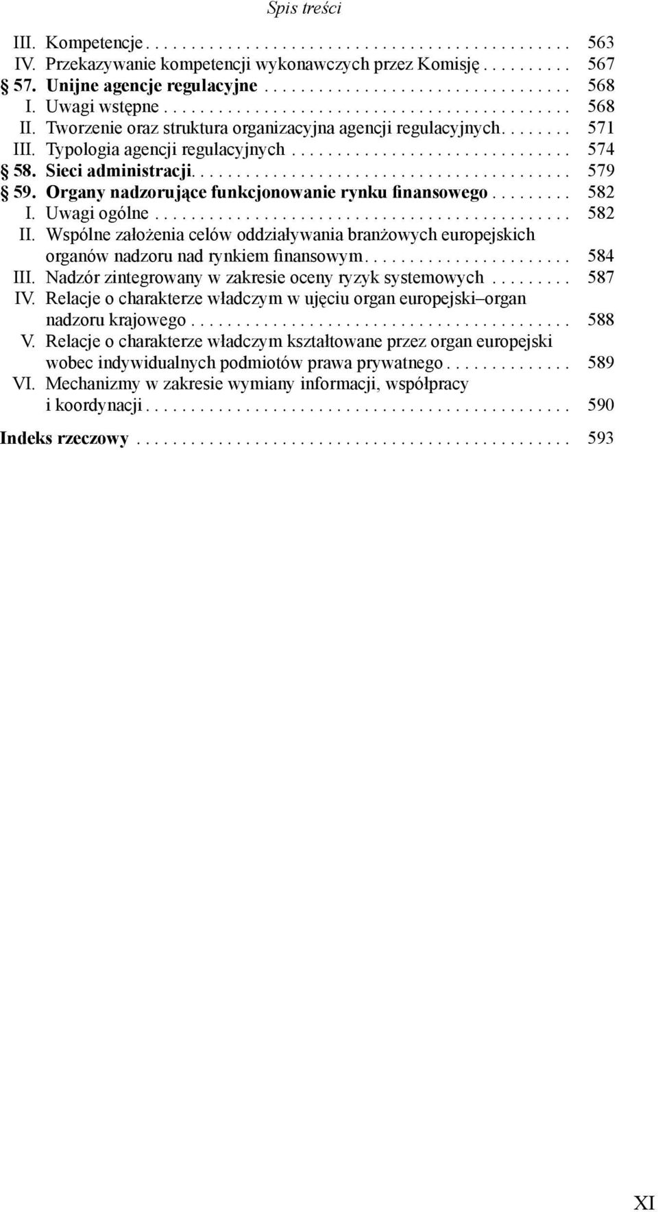 Sieci administracji.......................................... 579 59. Organy nadzoruj ce funkcjonowanie rynku inansowego......... 582 I. Uwagi ogólne.............................................. 582 II.