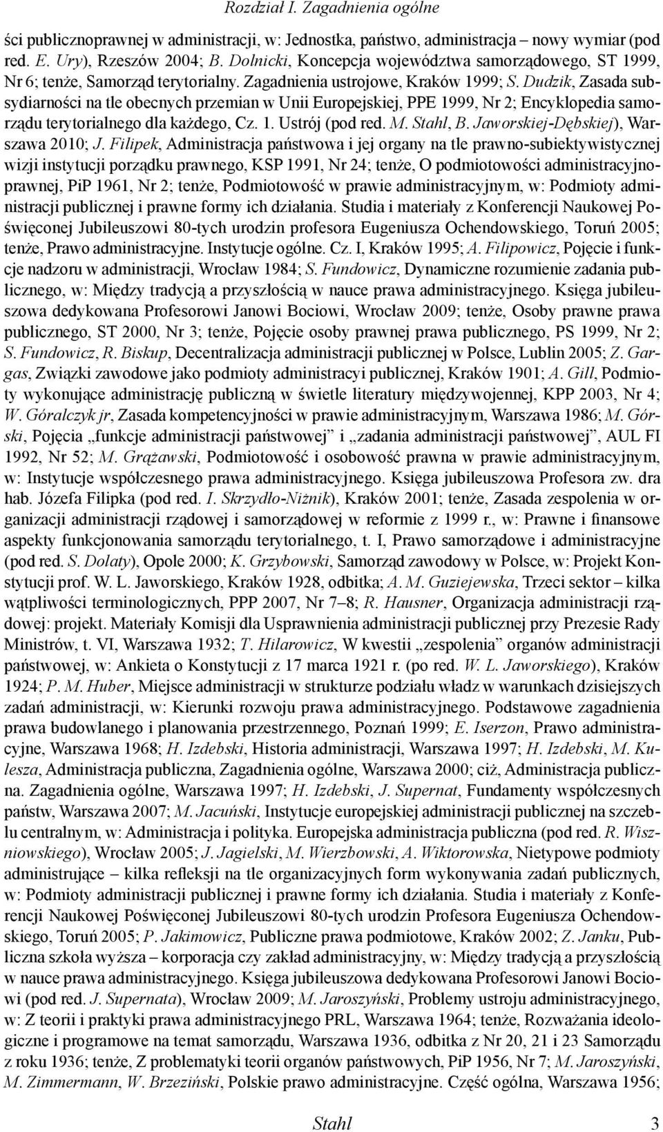 Dudzik, Zasada subsydiarno ci na tle obecnych przemian w Unii Europejskiej, PPE 1999, Nr 2; Encyklopedia samorz du terytorialnego dla ka dego, Cz. 1. Ustrój (pod red. M. Stahl, B.