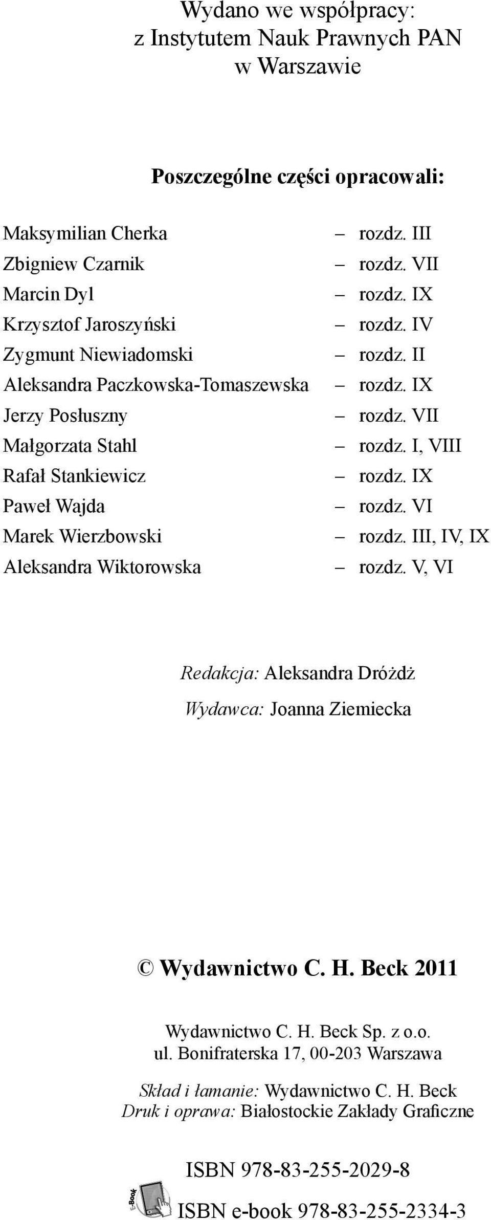 II rozdz. IX rozdz. VII rozdz. I, VIII rozdz. IX rozdz. VI rozdz. III, IV, IX rozdz. V, VI Redakcja: Aleksandra Dró d Wydawca: Joanna Ziemiecka Wydawnictwo C. H. Beck 2011 Wydawnictwo C. H. Beck Sp.