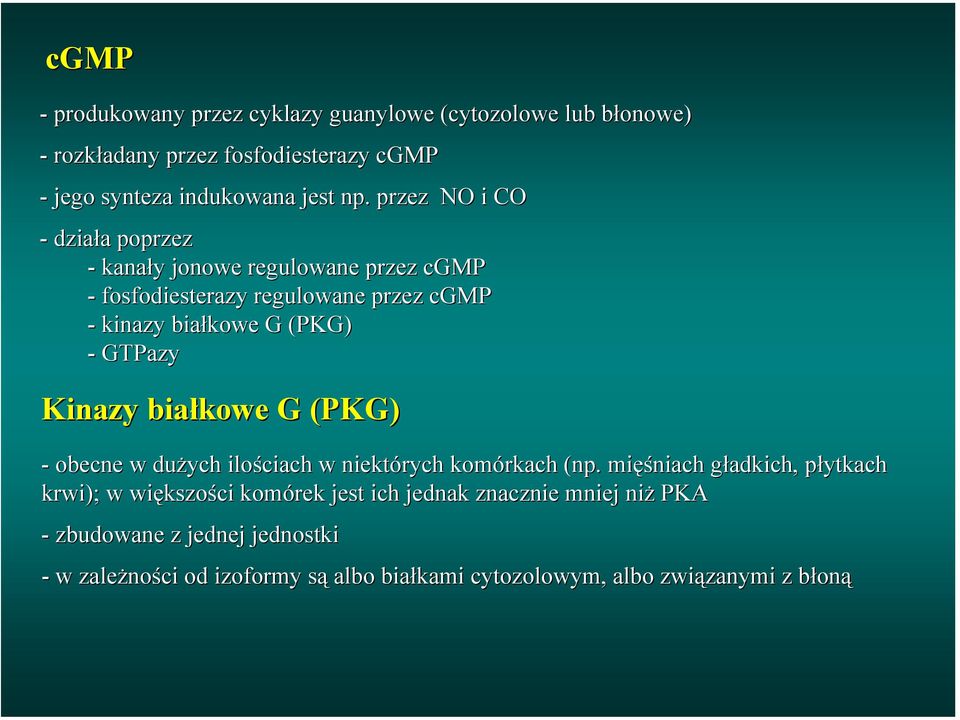 Kinazy białkowe G (PKG) - obecne w dużych ilościach w niektórych komórkach (np.