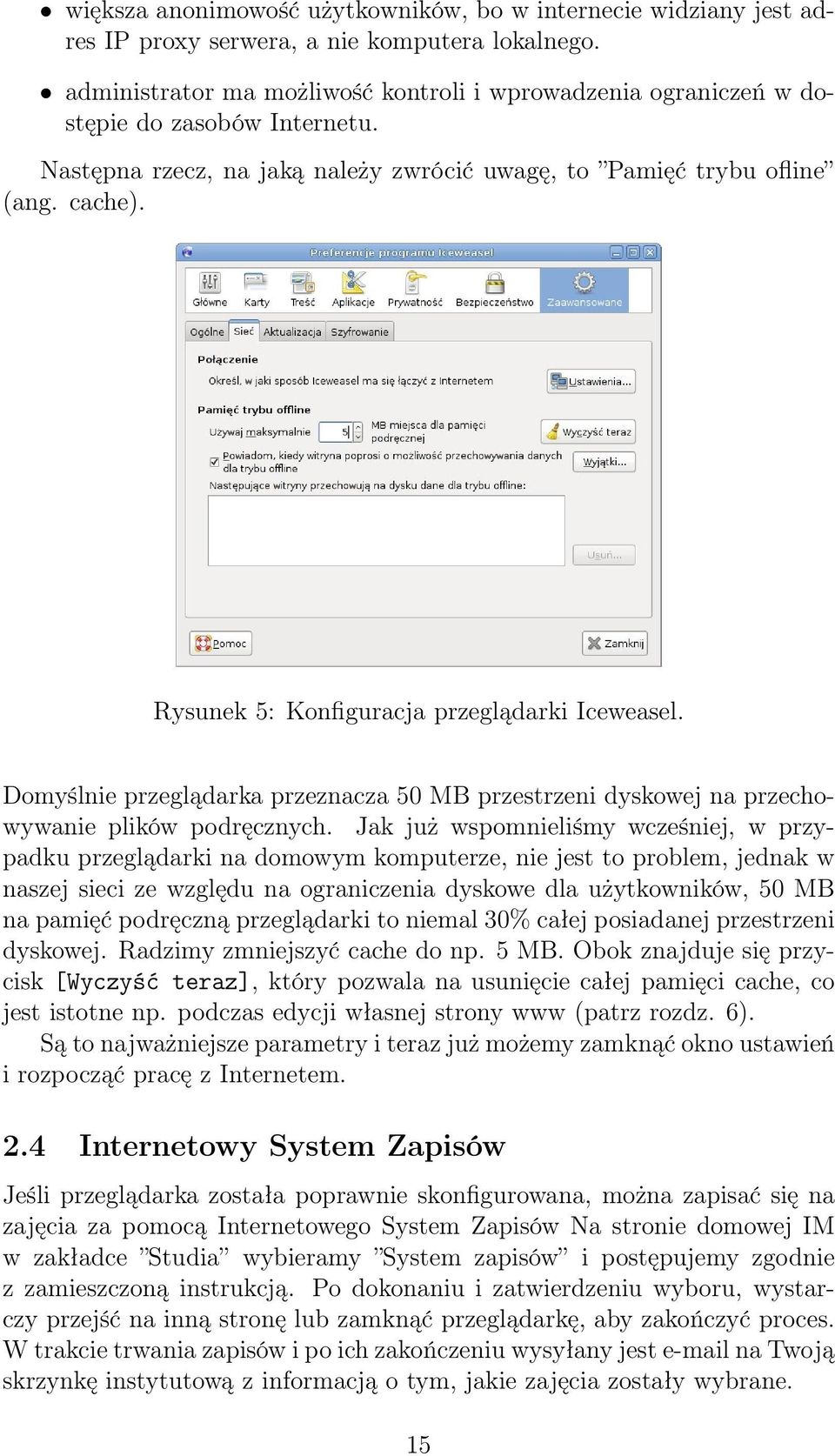 Rysunek 5: Konfiguracja przeglądarki Iceweasel. Domyślnie przeglądarka przeznacza 50 MB przestrzeni dyskowej na przechowywanie plików podręcznych.