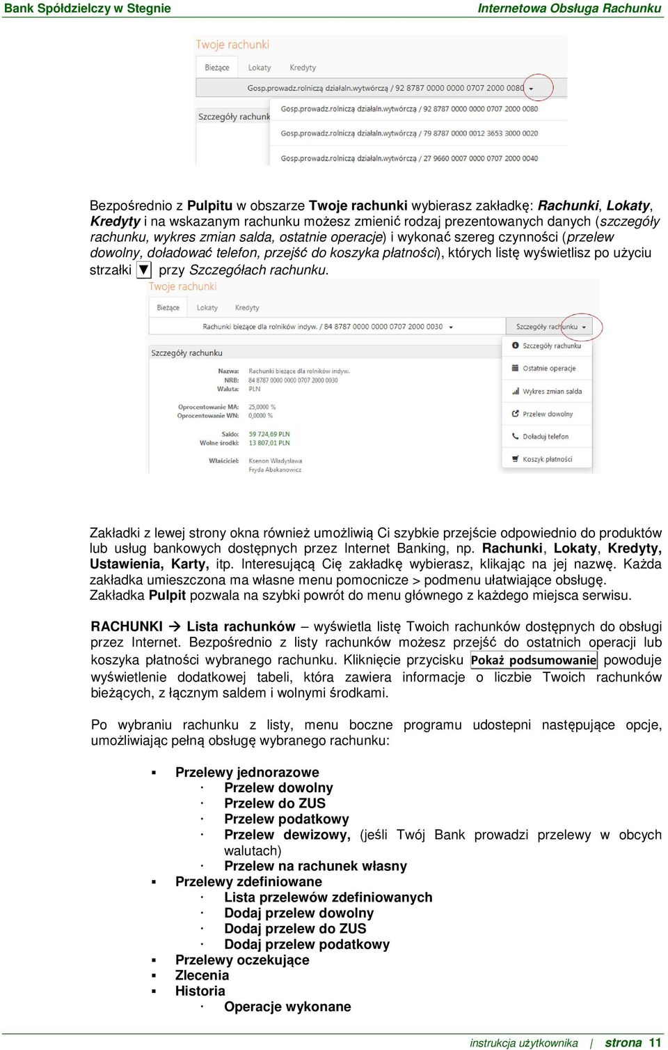 Zakładki z lewej strony okna również umożliwią Ci szybkie przejście odpowiednio do produktów lub usług bankowych dostępnych przez Internet Banking, np.