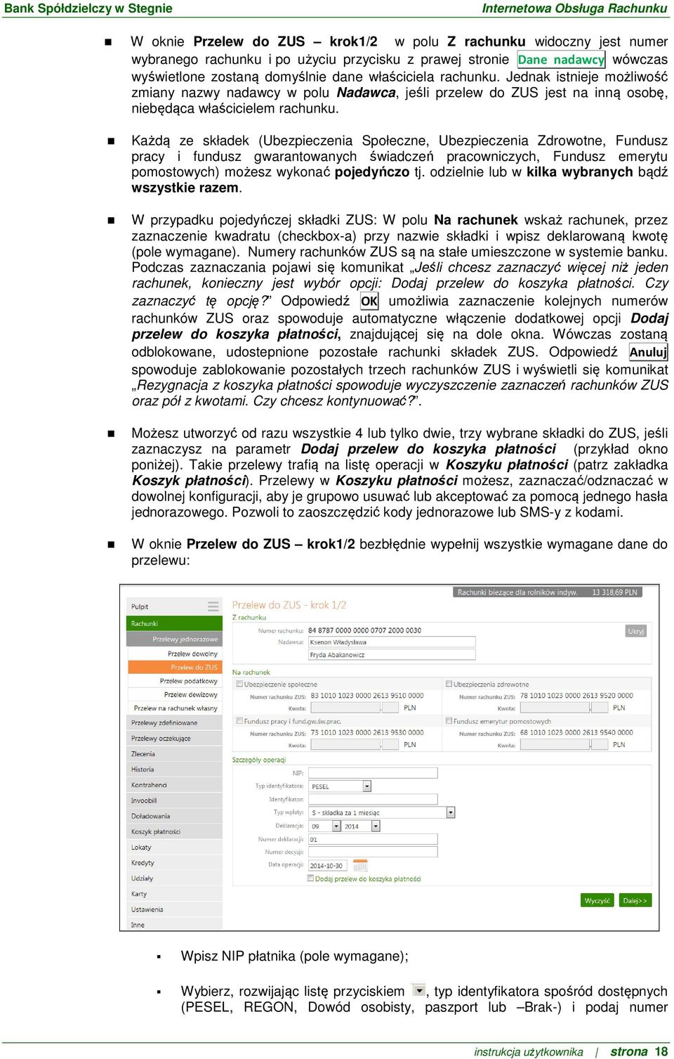 Każdą ze składek (Ubezpieczenia Społeczne, Ubezpieczenia Zdrowotne, Fundusz pracy i fundusz gwarantowanych świadczeń pracowniczych, Fundusz emerytu pomostowych) możesz wykonać pojedyńczo tj.