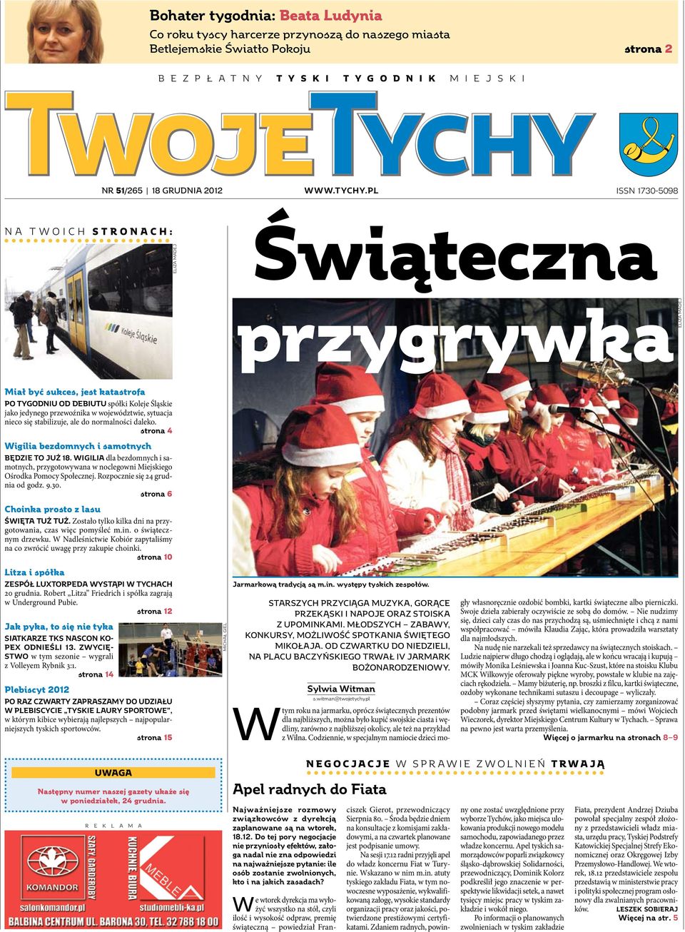 województwie, sytuacja nieco się stabilizuje, ale do normalności daleko. strona 4 Wigilia bezdomnych i samotnych Będzie to już 18.