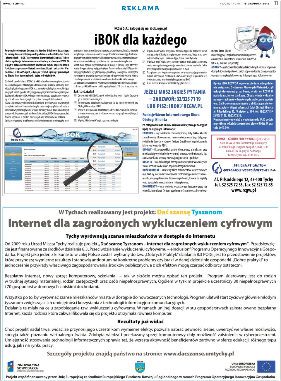 To bezpłatna aplikacja internetowa umożliwiająca klientom RCGW SA wgląd w aktualny stan swoich płatności z tytułu odprowadzania ścieków oraz poznanie historii swoich rozliczeń i odczytów.