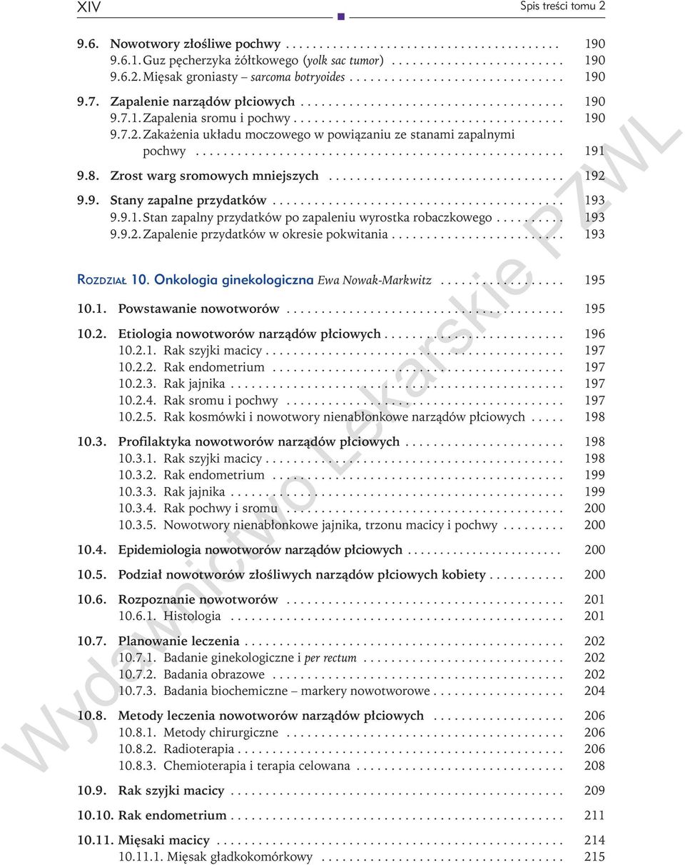 .. 192 9.9. Stany zapalne przydatków... 193 9.9.1. Stan zapalny przydatków po zapaleniu wyrostka robaczkowego... 193 9.9.2. Zapalenie przydatków w okresie pokwitania... 193 Ro z d z i a ł 10.