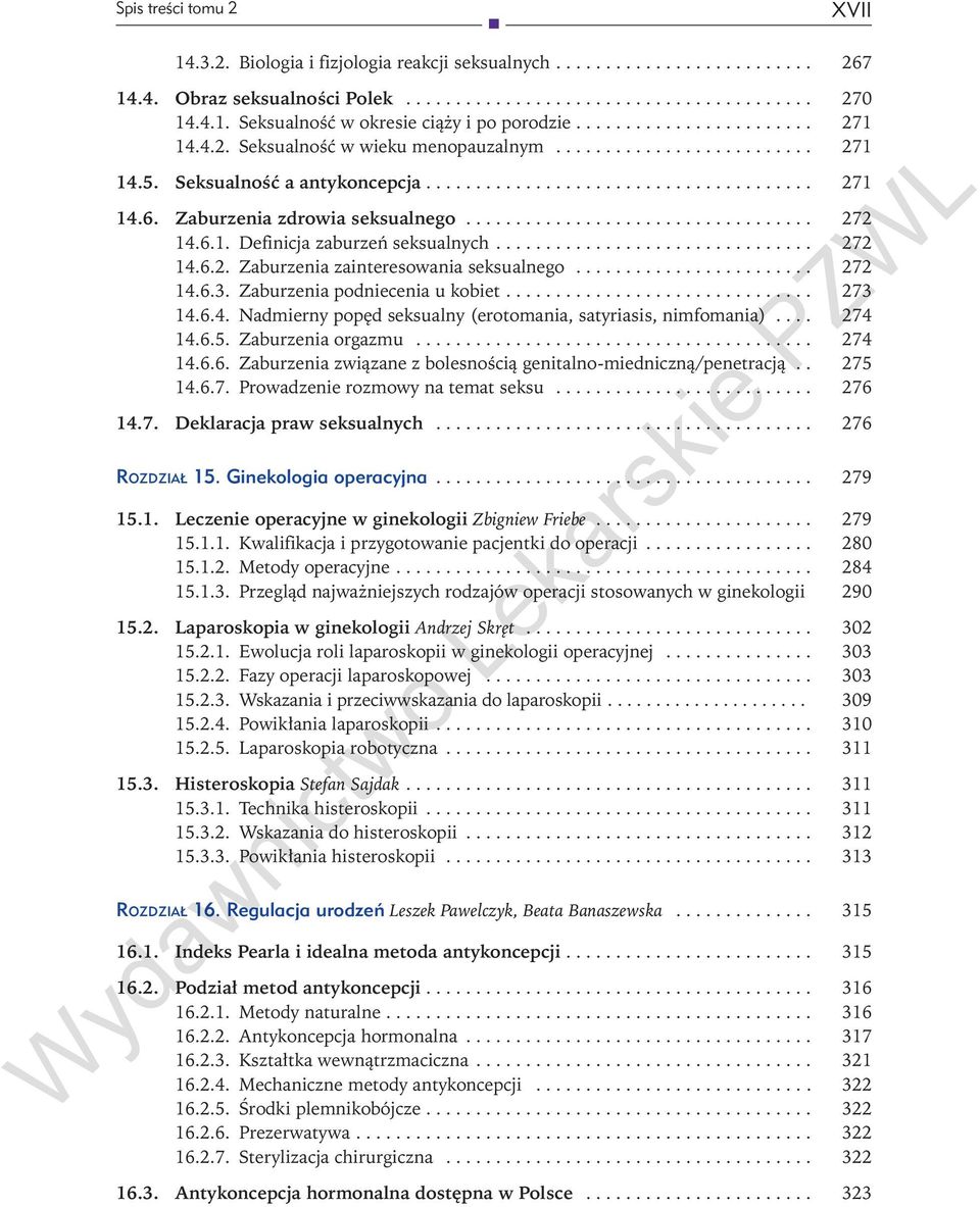 .. 272 14.6.3. Zaburzenia podniecenia u kobiet... 273 14.6.4. Nadmierny popęd seksualny (erotomania, satyriasis, nimfomania)... 274 14.6.5. Zaburzenia orgazmu... 274 14.6.6. Zaburzenia związane z bolesnością genitalno-miedniczną/penetracją.