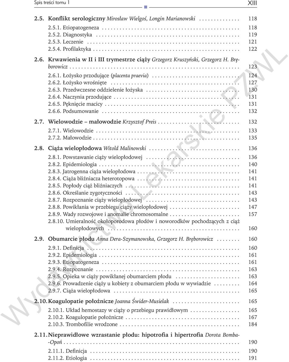 .. 130 2.6.4. Naczynia przodujące... 131 2.6.5. Pęknięcie macicy... 131 2.6.6. Podsumowanie... 132 2.7. Wielowodzie małowodzie Krzysztof Preis.... 132 2.7.1. Wielowodzie... 133 2.7.2. Małowodzie.