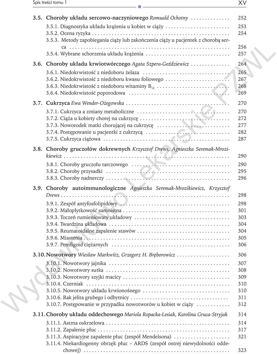 .. 267 3.6.3. Niedokrwistość z niedoboru witaminy B 12... 268 3.6.4. Niedokrwistość poporodowa... 269 3.7. Cukrzyca Ewa Wender-Ożegowska... 270 3.7.1. Cukrzyca a zmiany metaboliczne... 270 3.7.2. Ciąża u kobiety chorej na cukrzycę.