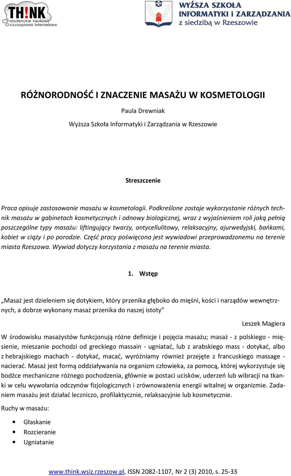 antycellulitowy, relaksacyjny, ajurwedyjski, bańkami, kobiet w ciąży i po porodzie. Część pracy poświęcona jest wywiadowi przeprowadzonemu na terenie miasta Rzeszowa.