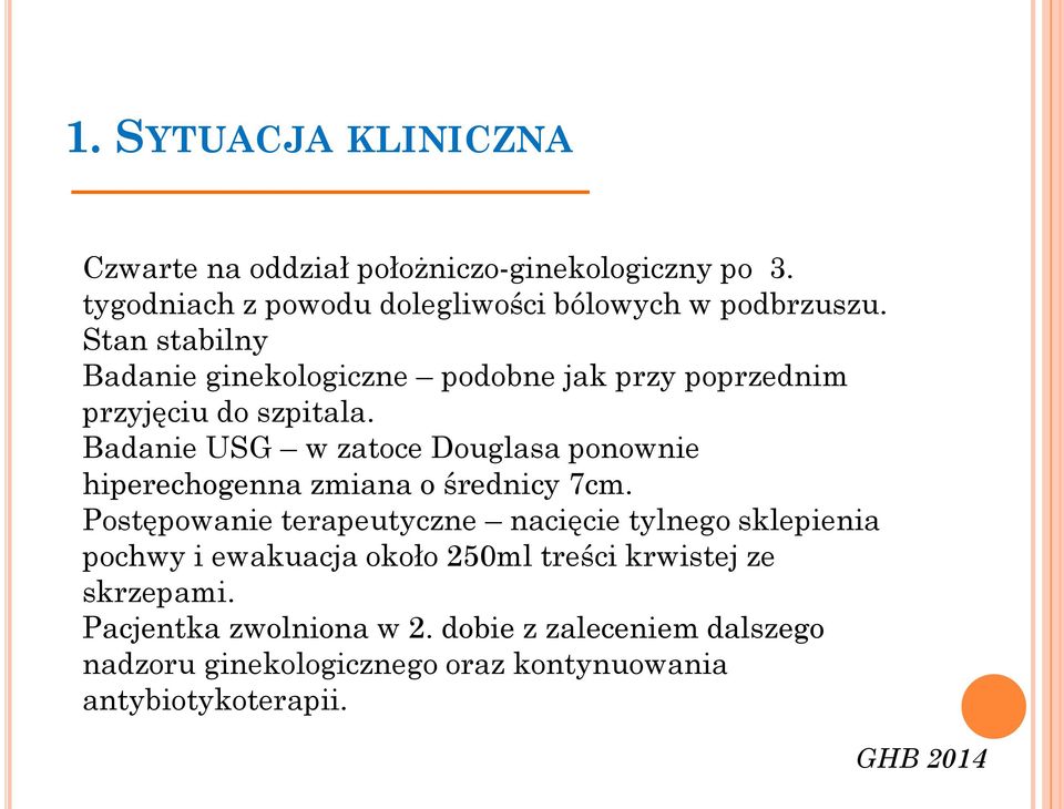 Badanie USG w zatoce Douglasa ponownie hiperechogenna zmiana o średnicy 7cm.