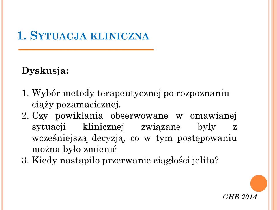 Czy powikłania obserwowane w omawianej sytuacji klinicznej związane