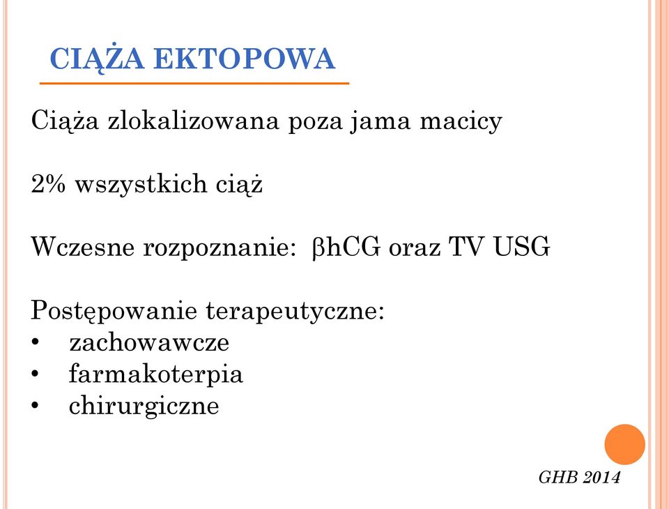 rozpoznanie: bhcg oraz TV USG Postępowanie