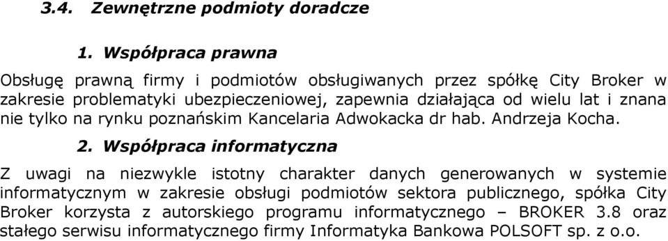 od wielu lat i znana nie tylko na rynku poznańskim Kancelaria Adwokacka dr hab. Andrzeja Kocha. 2.