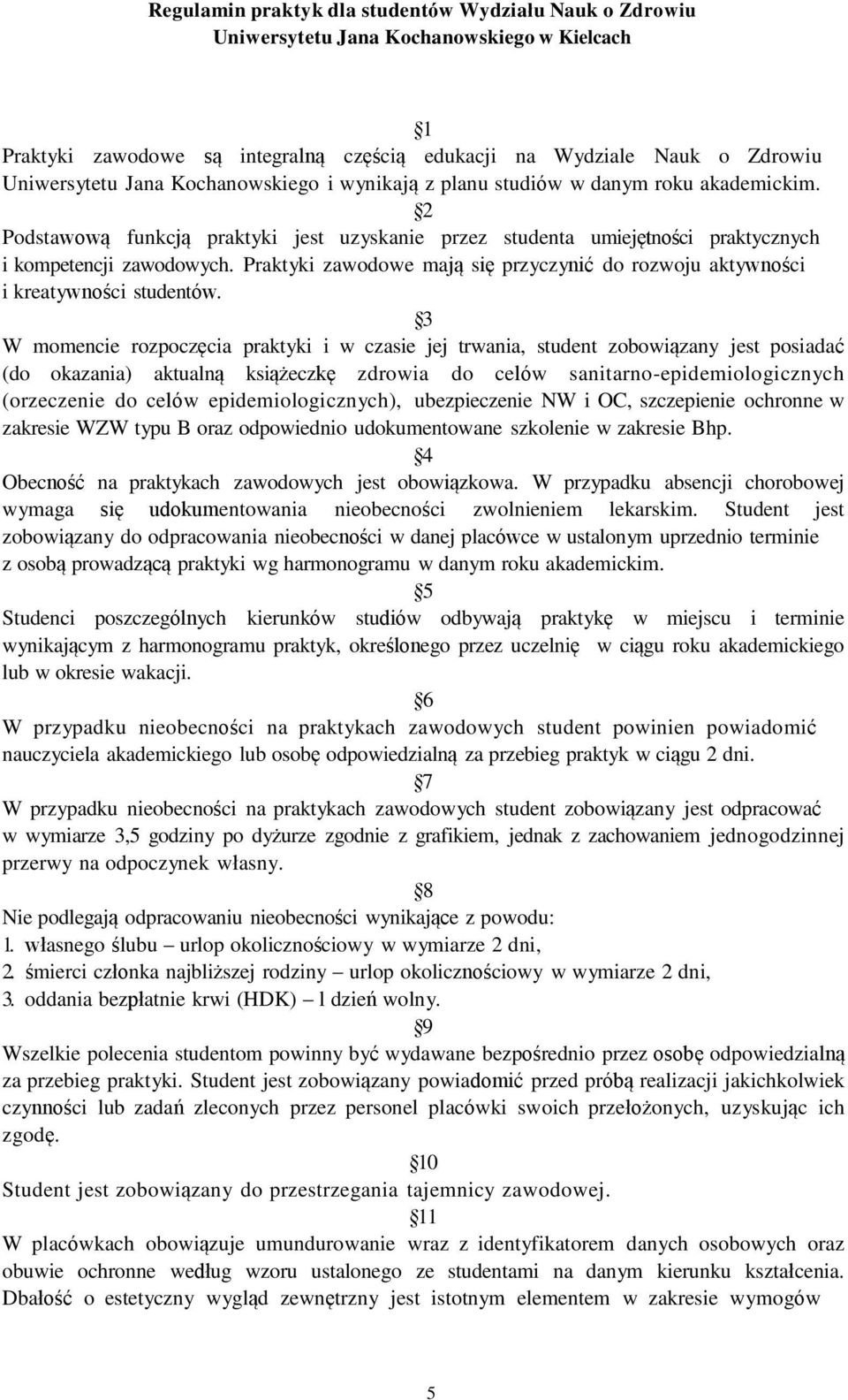 Praktyki zawodowe mają się przyczynić do rozwoju aktywności i kreatywności studentów.