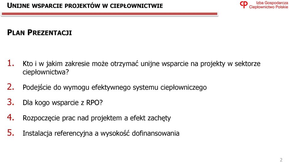 ciepłownictwa? 2. Podejście do wymogu efektywnego systemu ciepłowniczego 3.