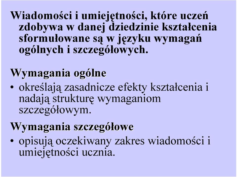 Wymagania ogólne określają zasadnicze efekty kształcenia i nadają strukturę