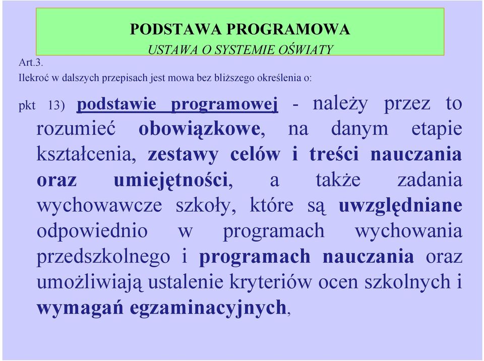 rozumieć obowiązkowe, na danym etapie kształcenia, zestawy celów i treści nauczania oraz umiejętności, a także zadania