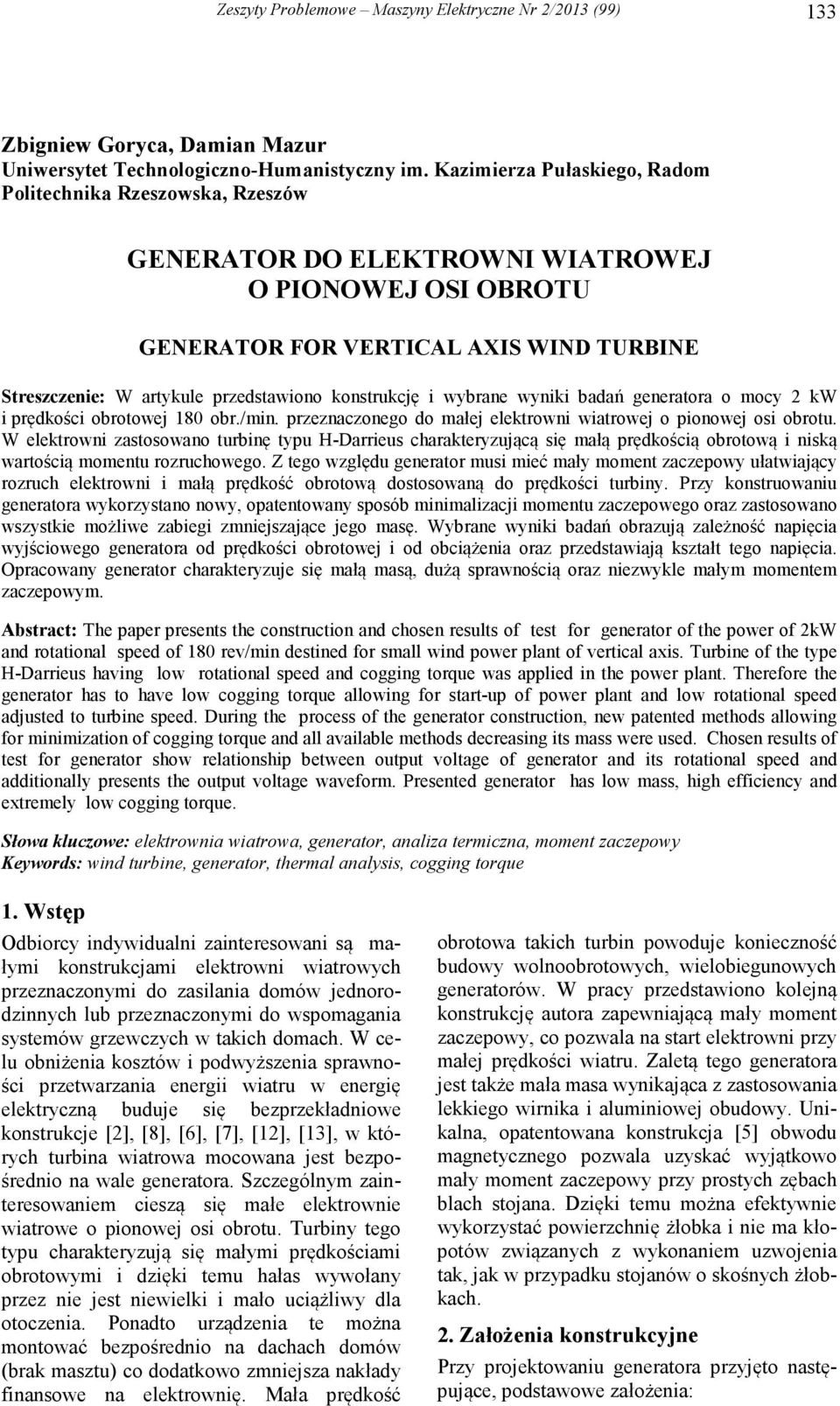 konstrukcję i wybrane wyniki badań generatora o mocy 2 kw i prędkości obrotowej 180 obr./min. przeznaczonego do małej elektrowni wiatrowej o pionowej osi obrotu.
