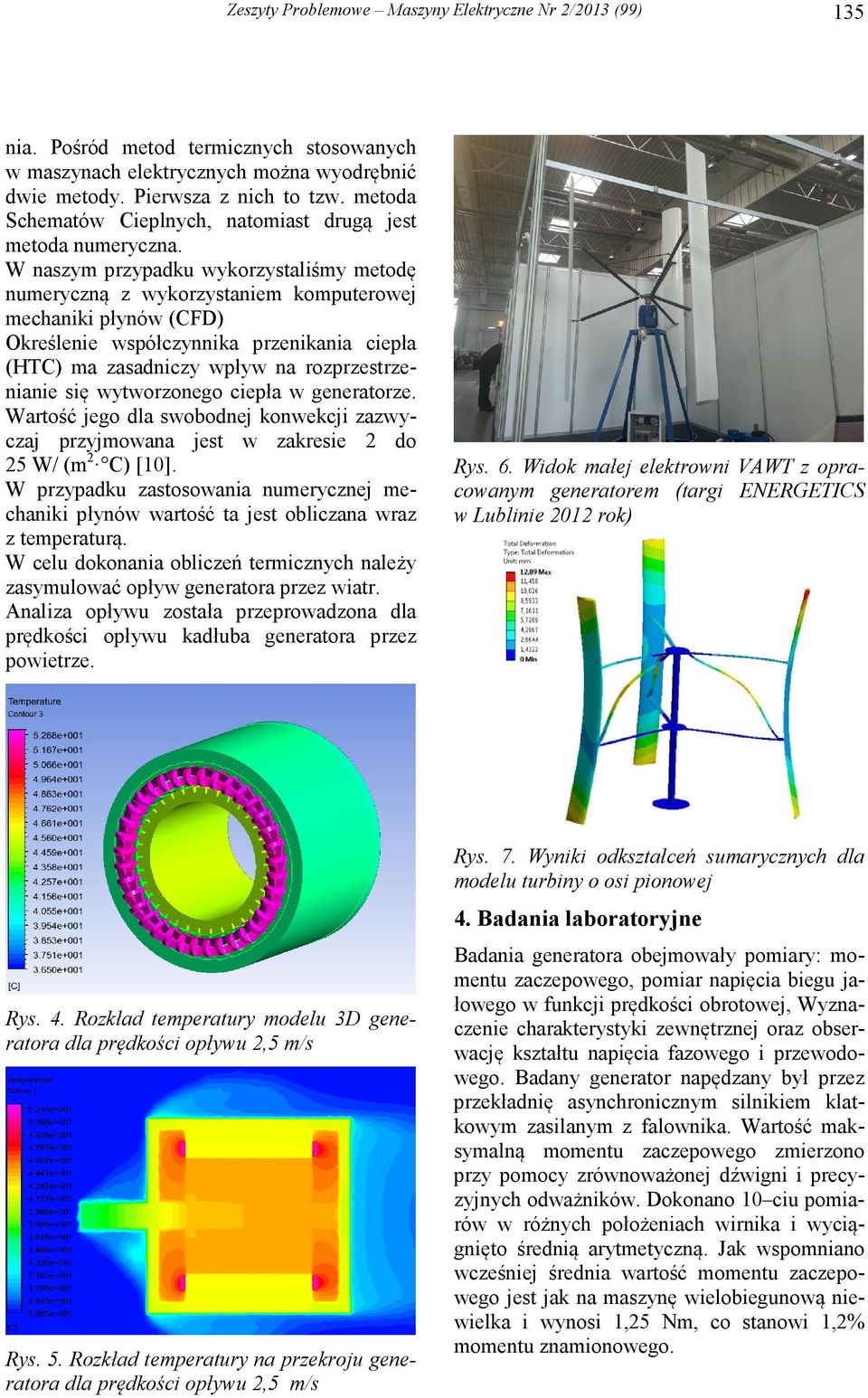 W naszym przypadku wykorzystaliśmy metodę numeryczną z wykorzystaniem komputerowej mechaniki płynów (CFD) Określenie współczynnika przenikania ciepła (HTC) ma zasadniczy wpływ na rozprzestrzenianie