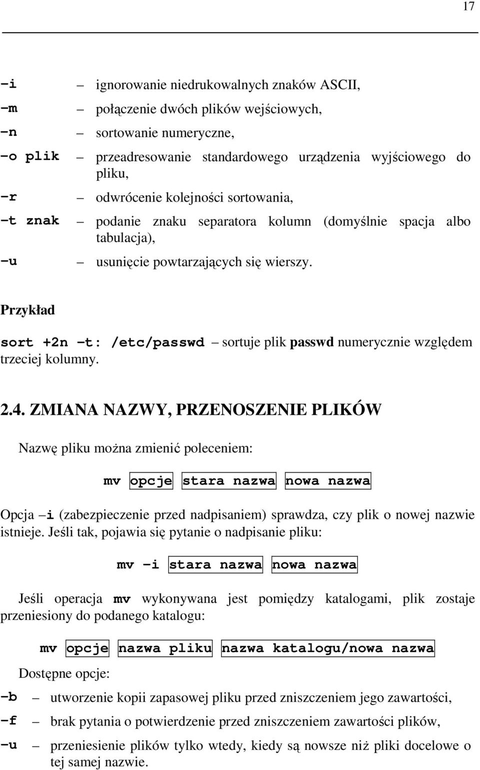 Przykład sort +2n -t: /etc/passwd sortuje plik passwd numerycznie względem trzeciej kolumny. 2.4.